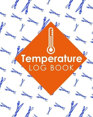 Temperature Log Book: Food Temperature Log Sheet, Temperature Check Sheet, Fridge Temperature  Record Sheet Template, Temperature Recorder