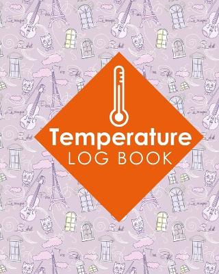 Temperature Log Book: Daily Food Temperature Log Sheets, Refrigerator Temperature Log Sheet,  Fridge Freezer Temperature Control Sheets, Temperature Log Sheet For Refrigerator, Cute Paris & Music Cover