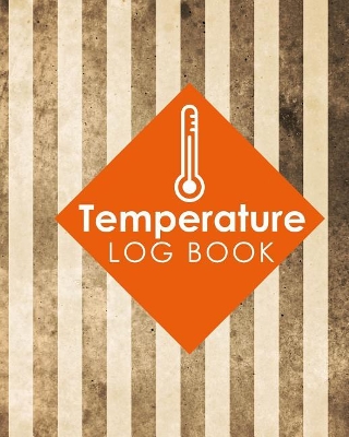 Temperature Log Book: Freezer Temperature Log, Temperature Data Logger Recorder, Pharmacy  Refrigerator Temperature Log, Temperature Recording Form For Refrigerator, Vintage/Aged Cover