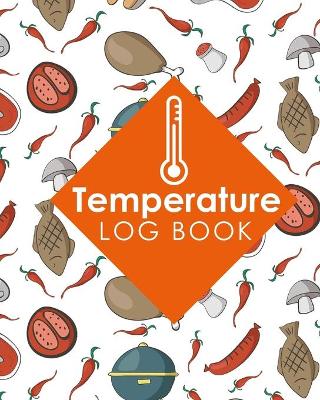 Temperature Log Book: Freezer Temperature Logger, Temperature Log For Refrigerator And Freezer,  Refrigerator Freezer Temperature Log Sheet, Vaccine Temperature Log, Cute BBQ Cover