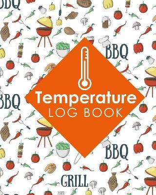 Temperature Log Book: Freezer Temperature Recorder, Temperature Log For Refrigerator Template,  Refrigerator Temperature Log, Vaccine Temperature Log Book, Cute BBQ Cover