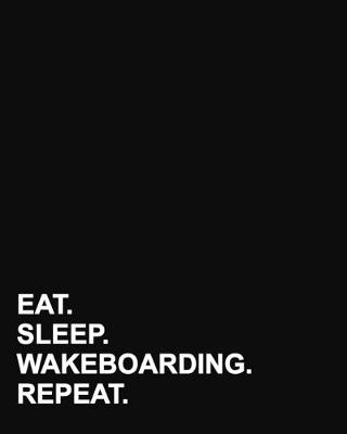 Eat Sleep Wakeboarding Repeat: Dot Grid Notebook, Dotted Grid Notebook, Dotted Grid Notepad, Dotted Grid  Pad, 8x10, 160 pages
