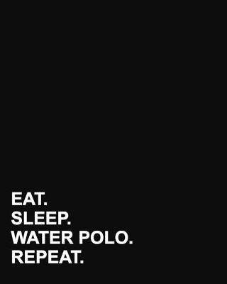 Eat Sleep Water Polo Repeat: Dot Grid Notebook, Bullet Grid Journal Graph Notebook, Bullet Grid Journal  Graph Paper, Bullet Grid Journal Notebook, 8x10, 160 pages