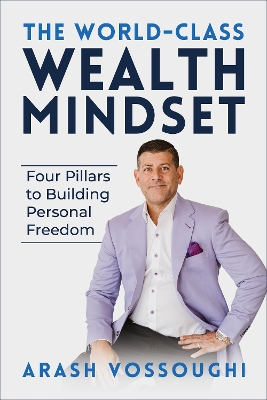 World Class Wealth Mindset: Four Pillars to Building Personal Freedom