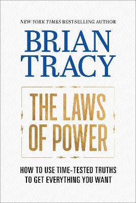 Laws of Power: How to Use Time-Tested Truths to Get Everything You Want