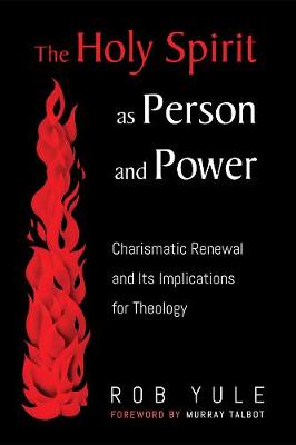 Holy Spirit as Person and Power: Charismatic Renewal and Its Implications for Theology