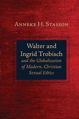 Walter and Ingrid Trobisch and the Globalization of Modern, Christian Sexual  Ethics