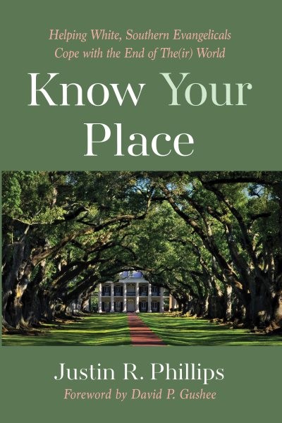Know Your Place: Helping White, Southern Evangelicals Cope with the End of The(ir) World