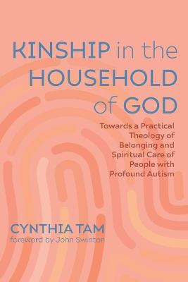 Kinship in the Household of God: Towards a Practical Theology of Belonging and Spiritual Care of People with  Profound Autism