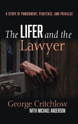 Lifer and the Lawyer: A Story of Punishment, Penitence, and Privilege