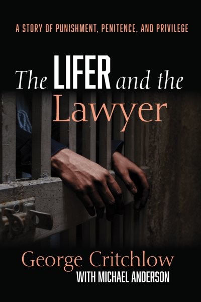Lifer and the Lawyer: A Story of Punishment, Penitence, and Privilege