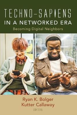 Techno-Sapiens in a Networked Era: Becoming Digital Neighbors