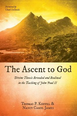 Ascent to God: Divine Theosis Revealed and Realized in the Teaching of John Paul II