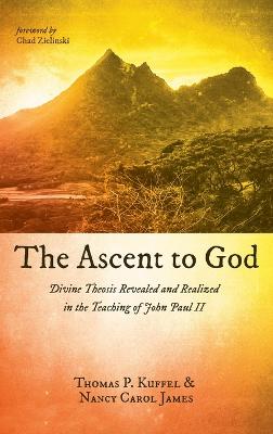 Ascent to God: Divine Theosis Revealed and Realized in the Teaching of John Paul II