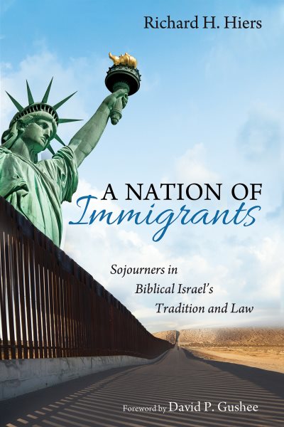 Nation of Immigrants: Sojourners in Biblical Israel's Tradition and Law