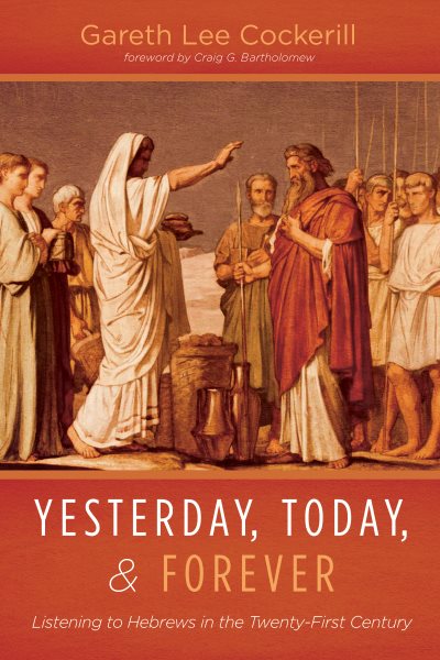 Yesterday, Today, and Forever: Listening to Hebrews in the Twenty-First Century