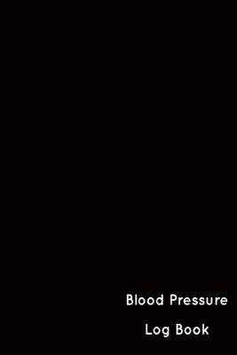 Blood Pressure Log Book: Blood Pressure Log, Daily Notes by week MON-SUN . Track Systolic, Diastolic  Blood Pressure Daily, Healthy Heart. Improve Your Health