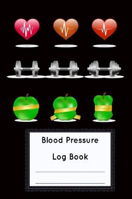 Blood Pressure Log Book: Blood Pressure Log, Daily Notes by week MON-SUN . Track Systolic, Diastolic  Blood Pressure Daily, Healthy Heart. Improve Your Health