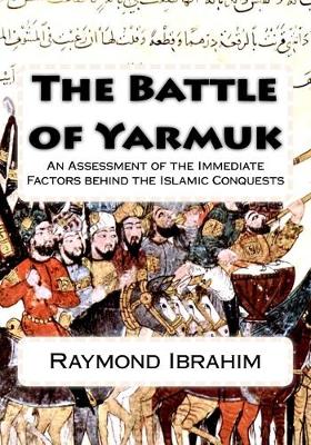 Battle of Yarmuk: An Assessment of the Immediate Factors behind the Islamic Conquests