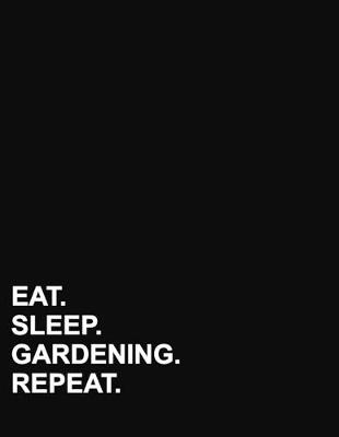 Eat Sleep Gardening Repeat: Isometric Graph Paper Notebook: 1/2 Inch Equilateral TriangleIsometric  Drawing Paper, Isometric Graph Paper Pad, For Drawing & Creative Work, Engineers, Artists, College Students, 8.5 x 11, 100 pages