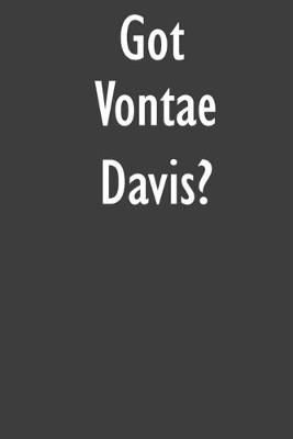 Got Vontae Davis?: Vontae Davis Journal Diary Notebook