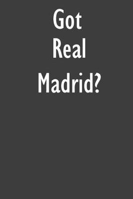 Got Real Madrid?: Real Madrid Journal Diary Notebook