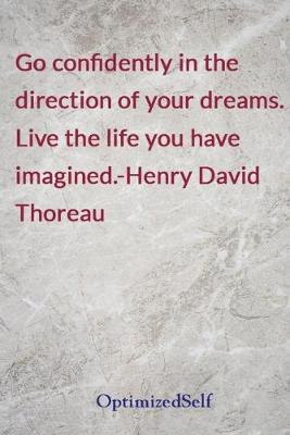 Go confidently in the direction of your dreams. Live the life you have  imagined.-Henry David Thoreau: OptimizedSelf Journal Diary Notebook for Beautiful Women