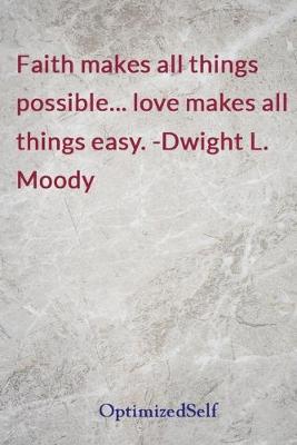Faith makes all things possible... love makes all things easy. -Dwight L.  Moody: OptimizedSelf Journal Diary Notebook for Beautiful Women