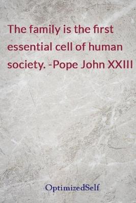 family is the first essential cell of human society. -Pope John XXIII: OptimizedSelf Journal Diary Notebook for Beautiful Women
