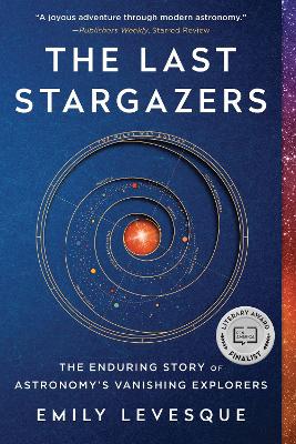 The Last Stargazers: The Enduring Story of Astronomys Vanishing Explorers