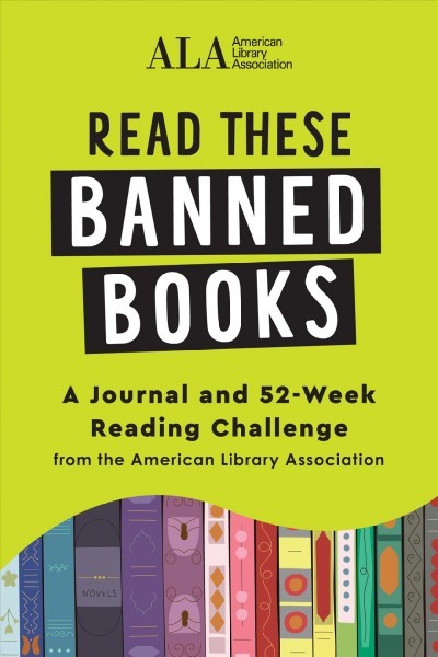 Read These Banned Books: A 52-Week Reading Challenge from the American Library Association