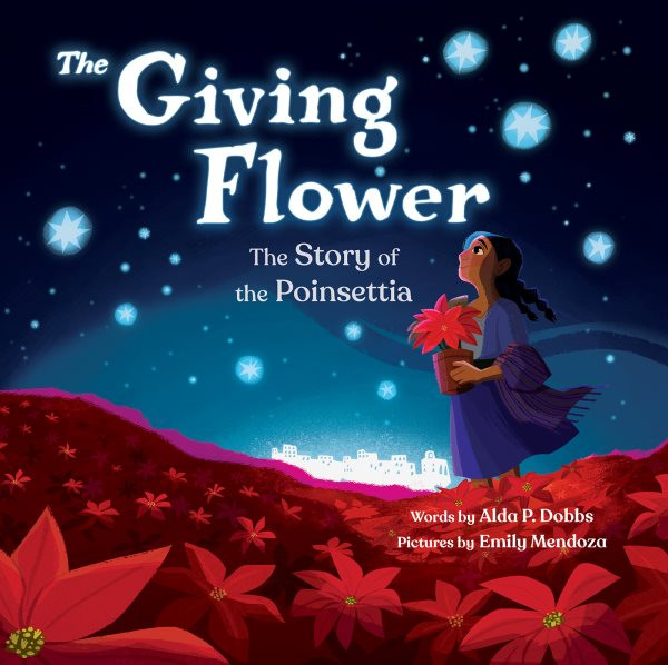 Giving Flower: The Story of the Poinsettia