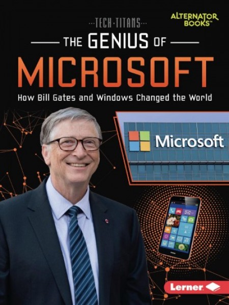 Genius of Microsoft: How Bill Gates and Windows Changed the World
