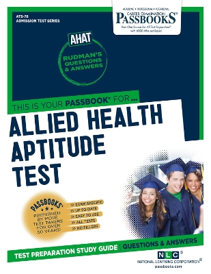Allied Health Aptitude Test (AHAT) (ATS-78): Passbooks Study Guide