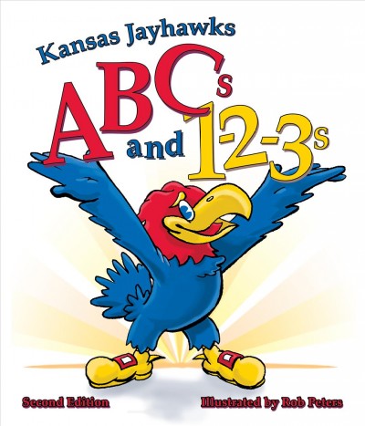 Kansas Jayhawks ABCs and 1-2-3s: Second Edition 2nd Revised ed.