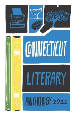 Connecticut Literary Anthology 2021: Celebrating Nutmeg Authors
