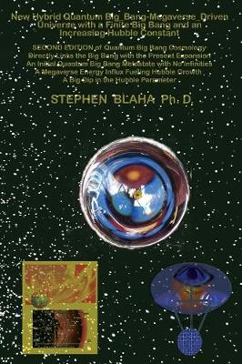 New Hybrid Quantum Big_Bang-Megaverse_Driven Universe with a Finite Big Bang  and an Increasing Hubble Constant: Directly Links the Big Bang with the Present Hubble Expansion, A Big Dip in  the Hubble Parameter