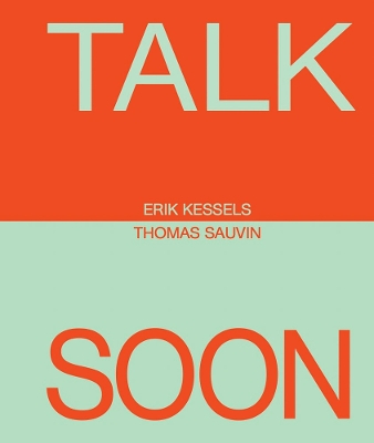 Erik Kessels  Thomas Sauvin: Talk Soon