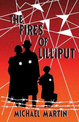 Fires of Lilliput: A Holocaust story of courage, resistance, and love