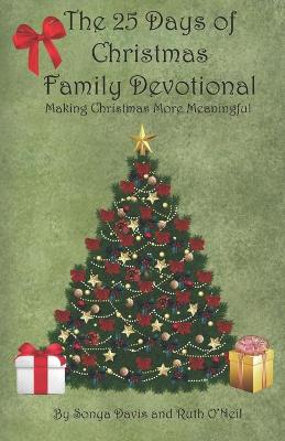 25 Days of Christmas Family Devotional: Making Christmas More Meaningful