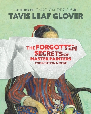 Forgotten Secrets of Master Painters: Composition and More