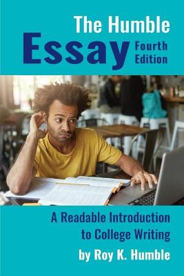 Humble Essay, 4e: A Readable Introduction to College Writing 4th ed.