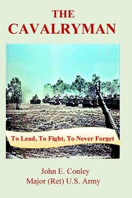 Cavalryman: To Lead, To Fight, To Never Forget