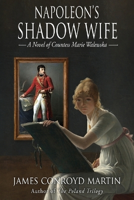 Napoleon's Shadow Wife: A Novel of Countess Marie Walewska