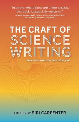 Craft of Science Writing: Selections from The Open Notebook