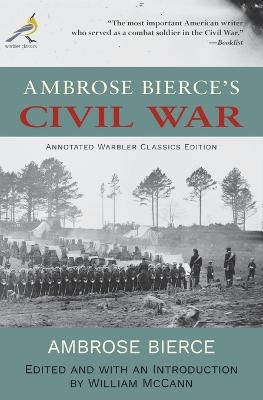 Ambrose Bierce's Civil War: Annotated Warbler Classics Edition Annotated edition