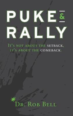 Puke & Rally: It's not about the setback, it's about the comeback Large type / large print edition