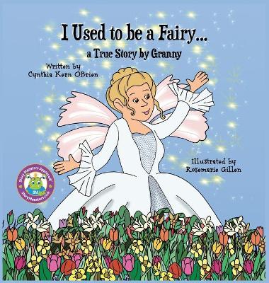 I Used to be a Fairy,, A True Story by Granny