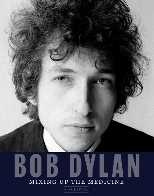 Bob Dylan: Mixing Up the Medicine