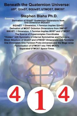 Beneath the Quaternion Universe: UST, QUeST, BQUeST, MOST, UTMOST, BMOST